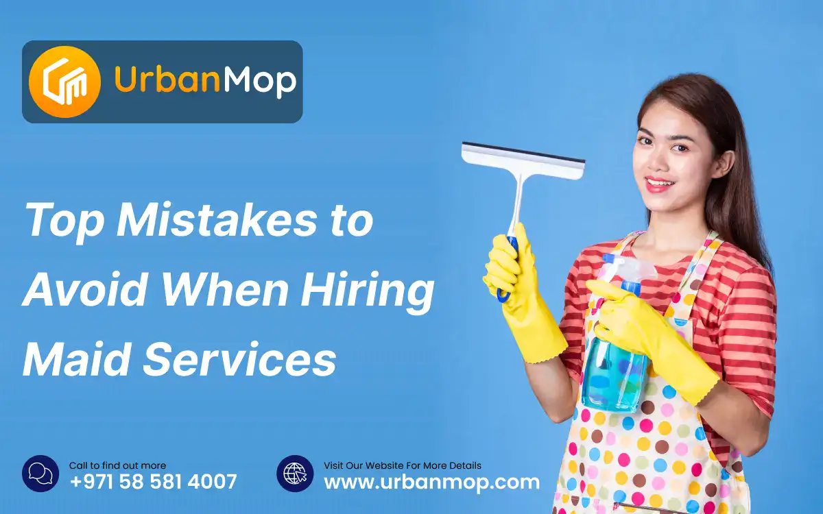 Common mistakes to avoid when hiring maid services